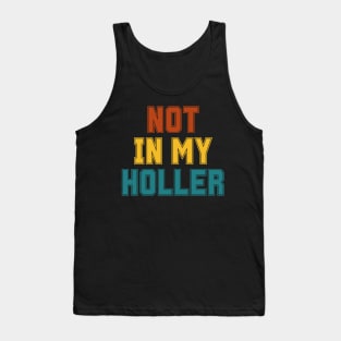 Not In My Holler Tank Top